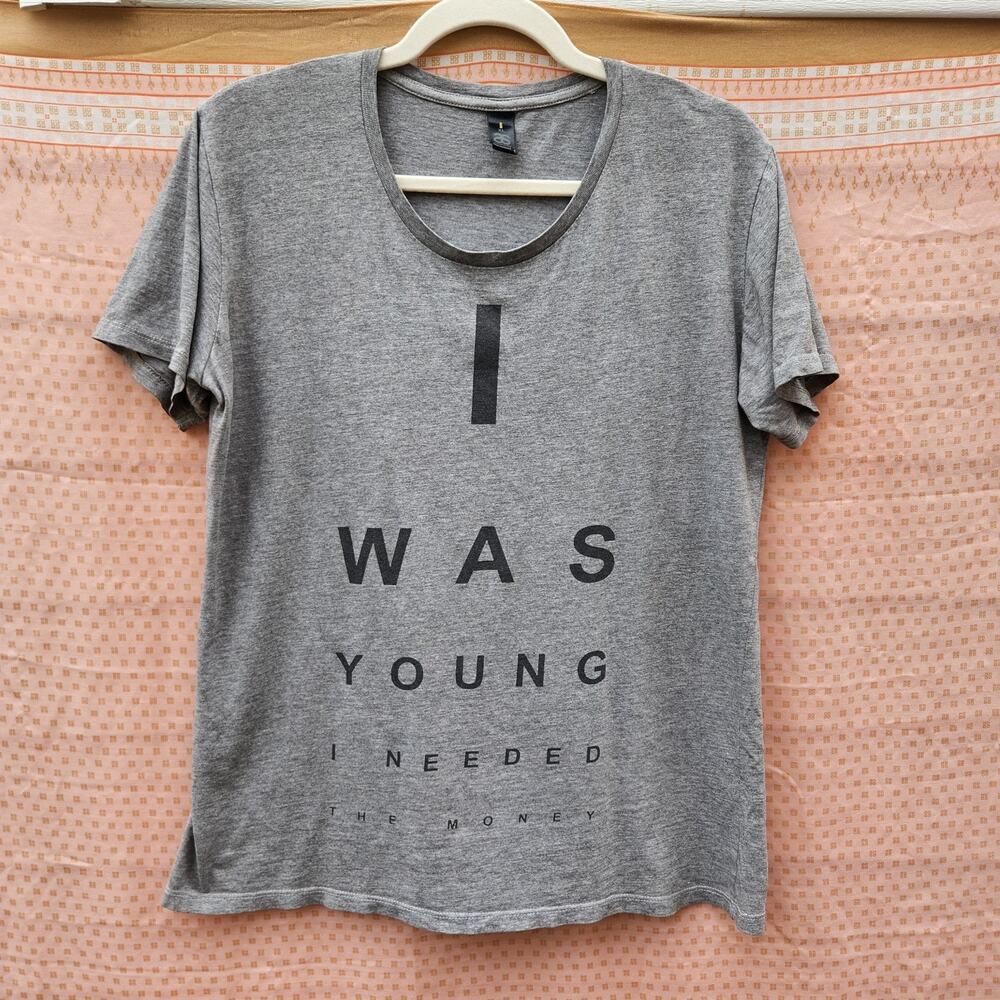 'I Was Young I Needed The Money' Gray Graphic T-Shirt Women's XL